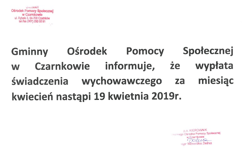 Gminny Ośrodek Pomocy Społecznej w Czarnkowie informuje, że wypłata świadczenia wychowawczego za miesiąc kwiecień nastąpi 19 kwietnia 2019 roku