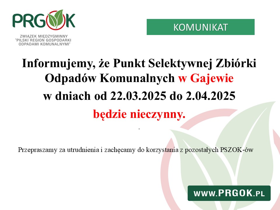 Informujemy że PSZOK w Gajewie w dniach 22 marca do 2 kwietnia będzie nieczynny
