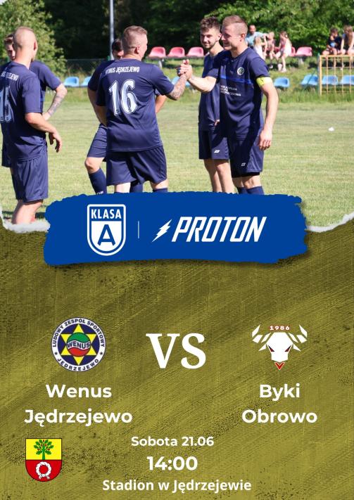 Rozgrywki o mistrzostwo Proton A klasy, II grupa wielkopolska.  Mecz sportowy - Wenus Jędrzejewo : Byki Obrowo