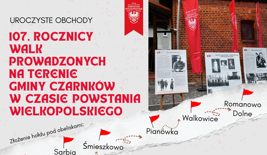 Uroczyste obchody 107. ROCZNICY WALK PROWADZONYCH NA TERENIE GMINY CZARNKÓW W CZASIE POWSTANIA WIELKOPOLSKIEGO