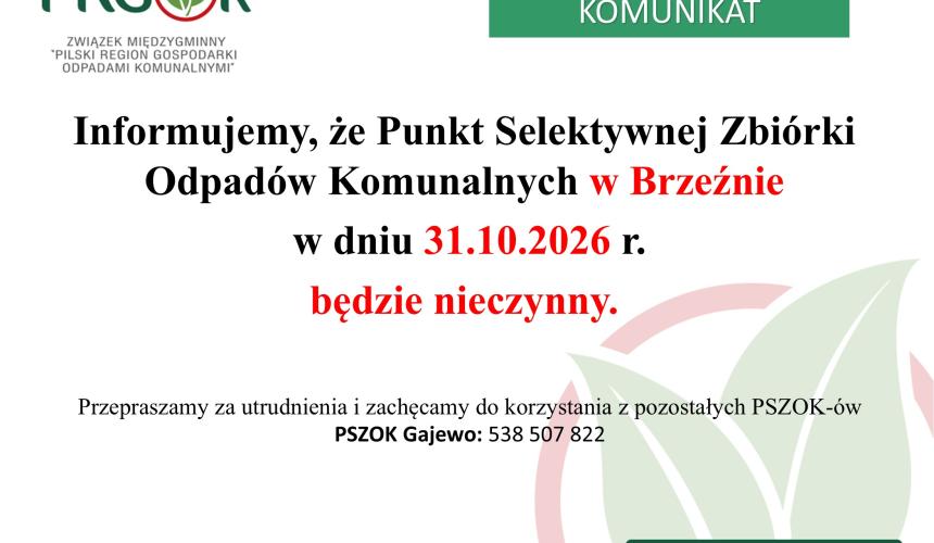  Informujemy, że Punkty Selektywnej Zbiórki Odpadów Komunalnych w Brzeźnie (PSZOK), będzie nieczynny w sobotę 31.10.2026 r