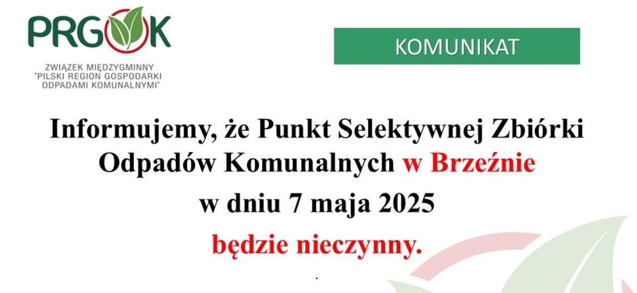 Informujemy, że PSZOK w Brzeźnie w dniu 7 maja będzie nieczynny.
