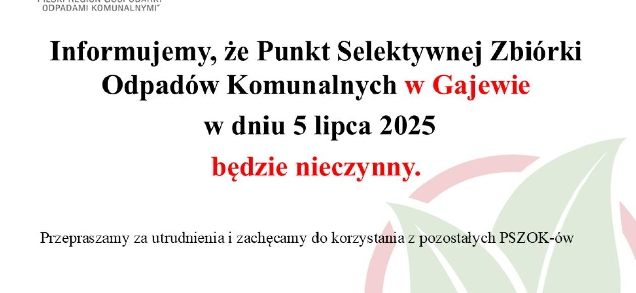 Informacja o zamknięciu PSZOK-u w Gajewie w dniu 05.07.2025 r.
