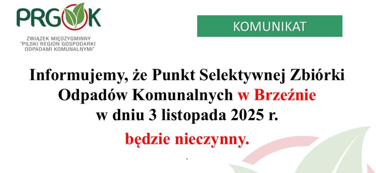 Punkt Selektywnej Zbiórki Odpadów Komunalnych w Brzeźnie (PSZOK), będzie nieczynny w poniedziałek 3.11.2025 r. 