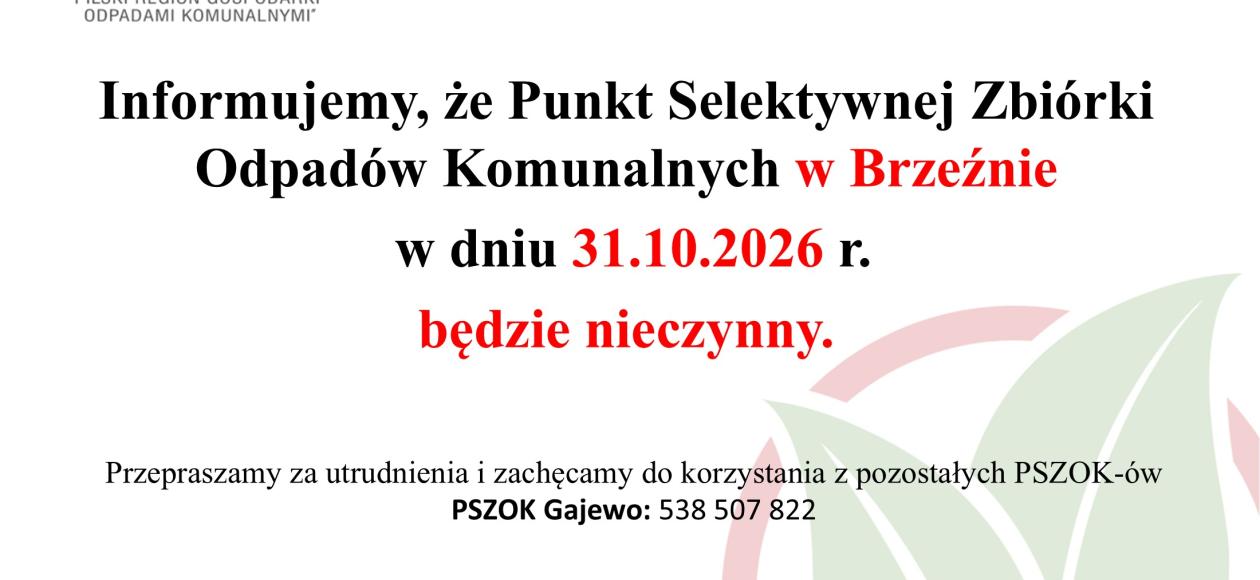  Informujemy, że Punkty Selektywnej Zbiórki Odpadów Komunalnych w Brzeźnie (PSZOK), będzie nieczynny w sobotę 31.10.2026 r